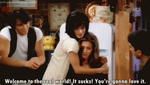 Welcome To The Real World! It Sucks! You'Re Gonna Love It GIF - Friends  Welcome To The Real World It Sucks - Discover & Share GIFs