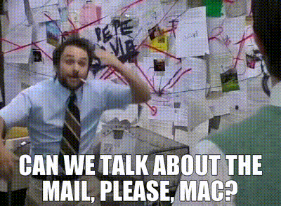 Image of Can we talk about the mail, please, Mac?
