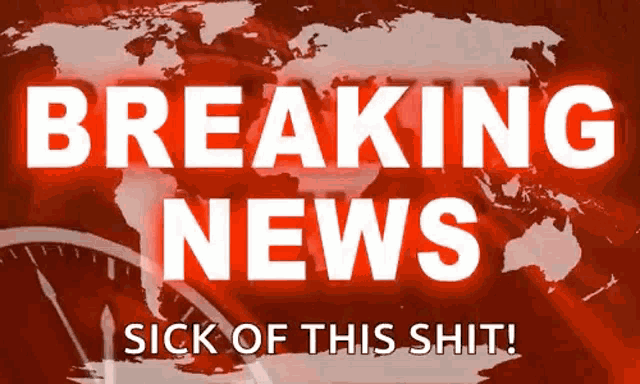 Breaking News Sick Of This Shit GIF - Breaking News Sick Of This Shit  Annoying - Discover &amp; Share GIFs