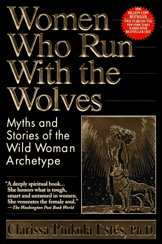 Dr. Clarissa Pinkola Estés - Women Who Run With the Wolves: Myths and  Stories of the Wild Woman Archetype