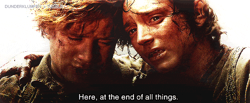 Lord Of The Rings — “Here, at the end of all things.”
