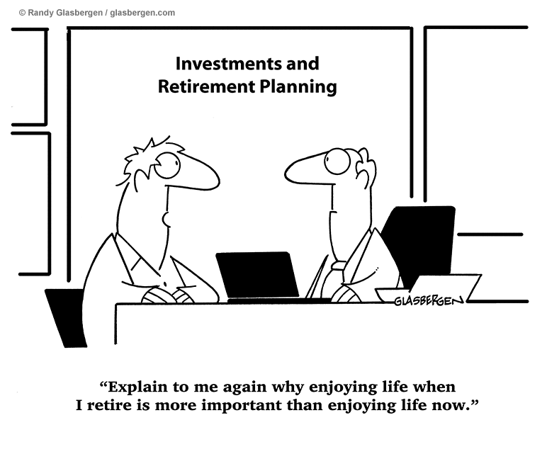 Retirement savings comic by Randy Glasbergen