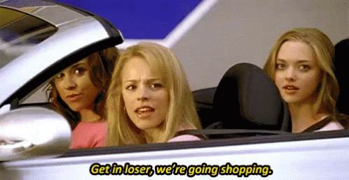 Get In Loser We'Re Going Shopping GIF - Mean Girls Rachel Mc Adams Get In -  Discover & Share GIFs