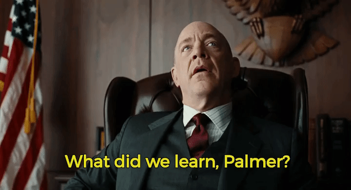 Burn after reading movie gif: "What did we learn, Palmer?"