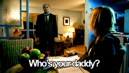 Keith Mars in Veronica Mars saying "Who's your daddy?"