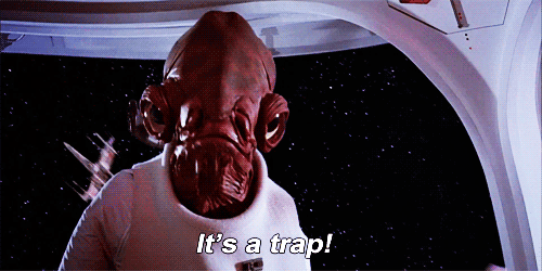 it's a trap!
