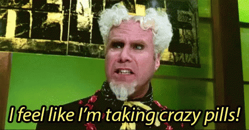 I Feel Like I'M Taking Crazy Pills! - Will Ferrell In Zoolander GIF -  Zoolander Will Ferrell Mugatu - Discover & Share GIFs