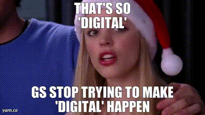 Image of that's so 'digital' GS stop trying to make 'digital' happen