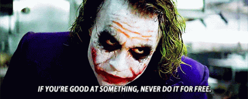 If Youre Good At Something Never Do It For Free GIF -  IfYoureGoodAtSomething NeverDoItForFree Joker - Discover &amp; Share GIFs