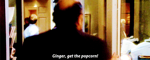 Image result for "ginger, get the popcorn"