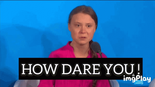 How Dare You Greta Thunberg GIF - How Dare You Greta Thunberg Rage -  Discover &amp; Share GIFs