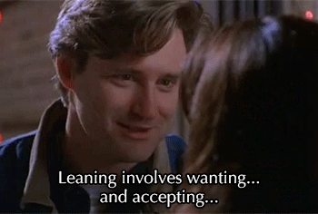 Bill Pullman in While You Were Sleeping saying "Leaning involves wanting...and accepting..."