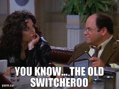 Image of You know... the old switcheroo