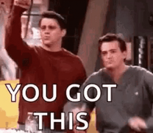 You Got This Friends GIF - You Got This Friends Chandler - Discover & Share  GIFs