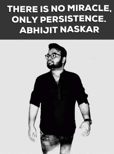 Abhijit Naskar Persistence GIF - AbhijitNaskar Naskar Persistence GIFs