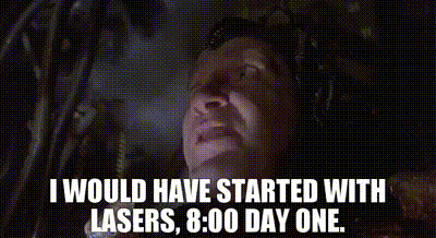 Image of I would have started with lasers, 8:00 day one.