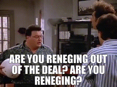 YARN | Are you reneging out of the deal? Are you reneging? | Seinfeld  (1989) - S04E03 The Pitch | Video gifs by quotes | 27d65363 | 紗