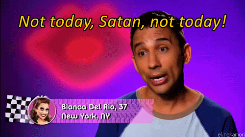 A gif of drag queen, Blanca del Rio, saying, "Not today, Satan, not today!"