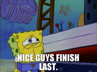 YARN | Nice guys finish last. | SpongeBob SquarePants (1999) - S01E18  Walking Small | Video gifs by quotes | 101a37be | 紗