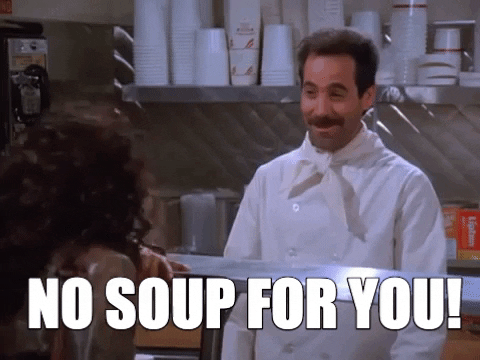 No Soup For You GIFs - Get the best GIF on GIPHY