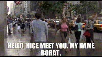 Image of Hello, nice meet you. My name Borat.