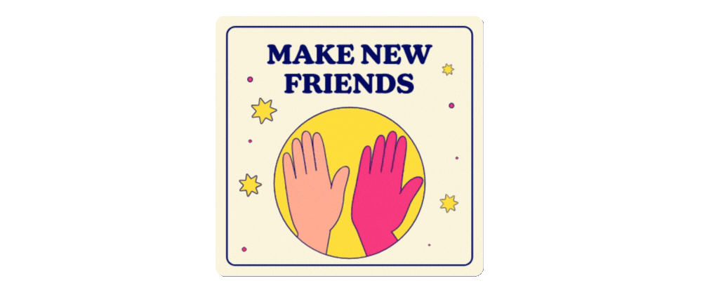 Make friends