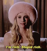Im Rich Scream Queens GIF - Im Rich Scream Queens Stupid Rich GIFs