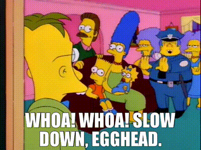 Image of Whoa! Whoa! Slow down, egghead.