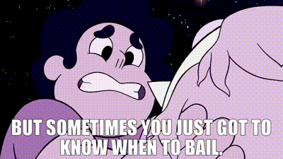 YARN | but sometimes you just got to know when to bail. | Steven Universe  (2013) - S01E28 Space Race | Video gifs by quotes | 74b903f6 | 紗