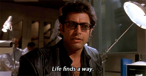 Life finds a way. - Reaction GIFs