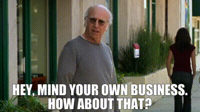 YARN | Hey, mind your own business. How about that? | Curb Your Enthusiasm  (2000) - S07E04 The Hot Towel | Video gifs by quotes | f90cef68 | 紗