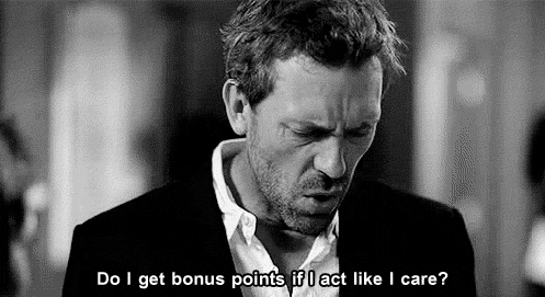 house do i get points if i act like i care? gif | WiffleGif
