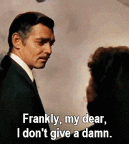 Frankly My Dear GIF - Frankly My Dear I Dont Give A Damn GIFs