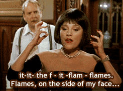 women saying "it is the flames on the side of my face"