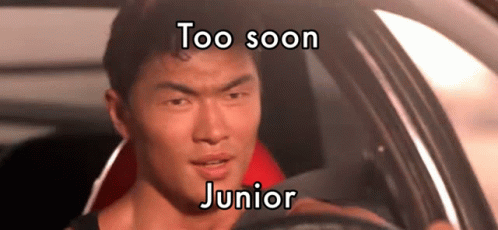 Too Soon GIF - Too Soon Junior - Discover & Share GIFs