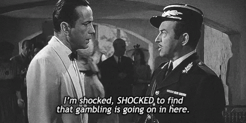 GIF from the fil Casablanca saying "I'm shocked, SHOCKED, to find that gambling is going on in here."