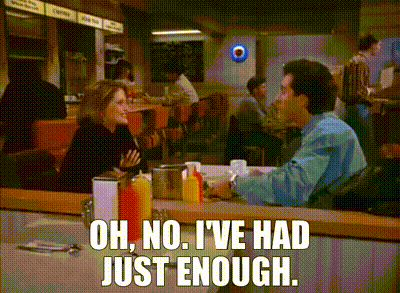 YARN | Oh, no. I've had just enough. | Seinfeld (1993) - S05E15 The Pie |  Video clips by quotes | 917f0b0b | 紗