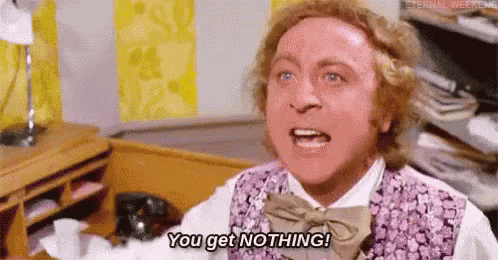 Nothing You Get Nothing GIF - Nothing You Get Nothing Charlie And The  Chocolate Factory - Discover & Share GIFs