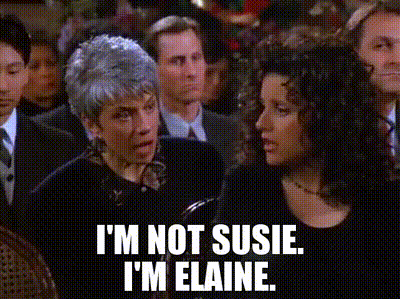 YARN | I'm not Susie. I'm Elaine. | Seinfeld (1989) - S08E15 The Susie |  Video gifs by quotes | e25bd1fb | 紗