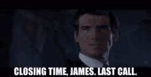 The man with scars on his face is talking about closing time, James. The last call.