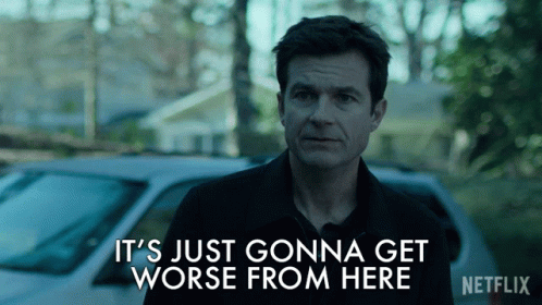Its Just Gonna Get Worse From Here Jason Bateman GIF - Its Just Gonna Get  Worse From Here Jason Bateman Marty Byrde - Discover & Share GIFs