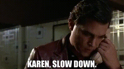 Image of Karen, slow down.