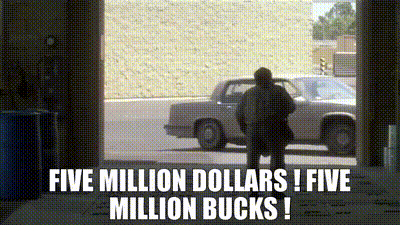 Image of Five million dollars ! Five million bucks !