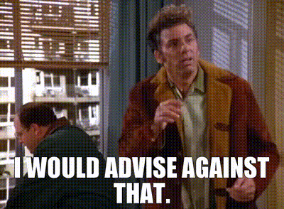 YARN | I would advise against that. | Seinfeld (1993 ...
