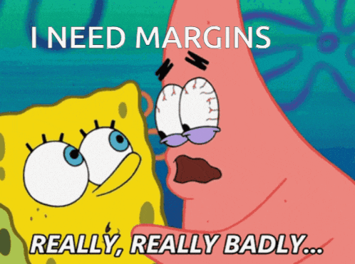 a cartoon of spongebob and patrick saying i need margins