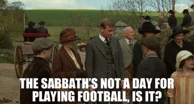 Image of The Sabbath's not a day for playing football, is it?