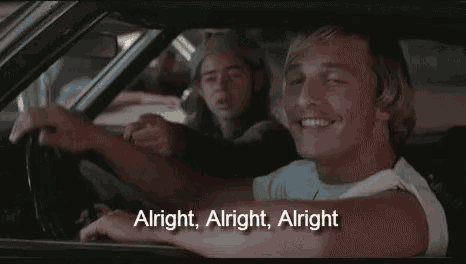 Dazed And Confused Matthew Mcconaughey GIF - Dazed And Confused Matthew  Mcconaughey Alright - Discover & Share GIFs