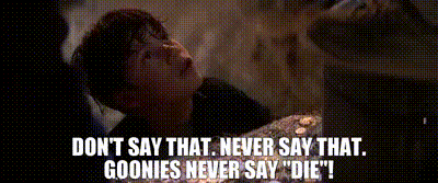 YARN | Don't say that. Never say that. Goonies never say "die"! | The  Goonies (1985) | Video clips by quotes | f14b1069 | 紗
