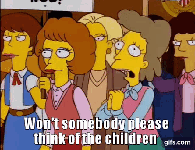 Wont Somebody Please Think Of The Children Think About The Children GIF - Wont  Somebody Please Think Of The Children Think Of The Children Think About The  Children - Discover & Share GIFs