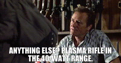 Image of - Anything else? - Plasma rifle in the 40-watt range.